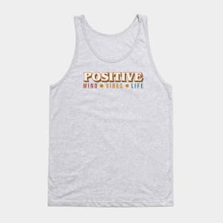 Positive Mind Positive Vibes Positive Life Tank Top